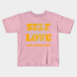 Self love, live your way! Kids T-Shirt